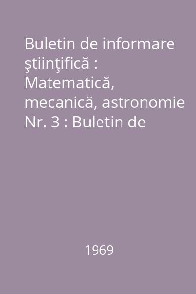Buletin de informare ştiinţifică : Matematică, mecanică, astronomie Nr. 3 : Buletin de informare ştiinţifică