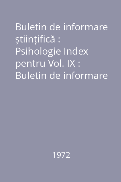 Buletin de informare științifică : Psihologie Index pentru Vol. IX : Buletin de informare științifică