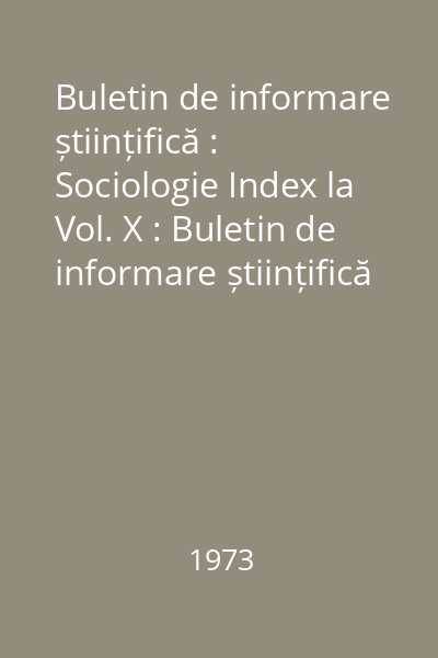 Buletin de informare științifică : Sociologie Index la Vol. X : Buletin de informare științifică