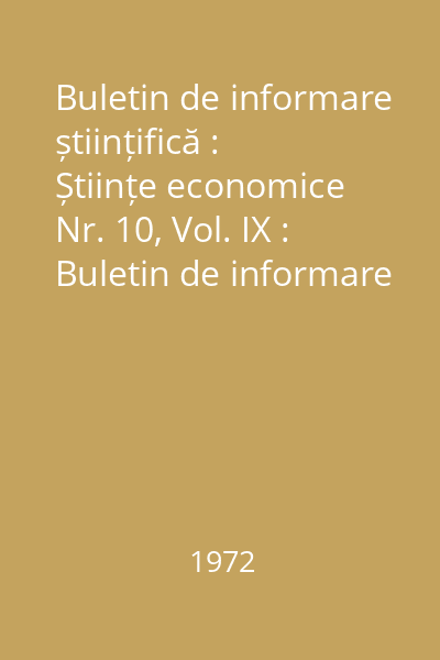 Buletin de informare științifică : Științe economice Nr. 10, Vol. IX : Buletin de informare științifică
