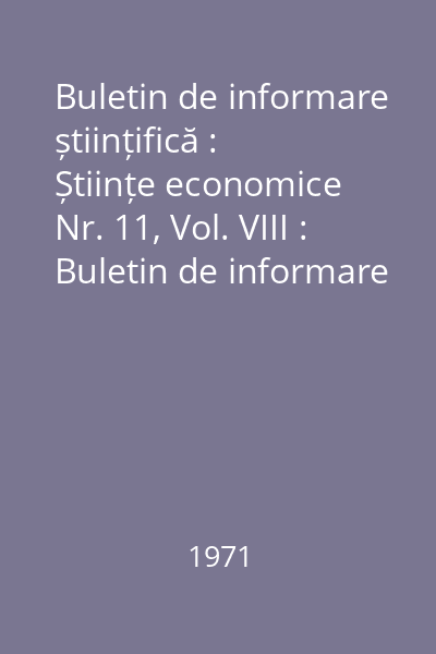 Buletin de informare științifică : Științe economice Nr. 11, Vol. VIII : Buletin de informare științifică