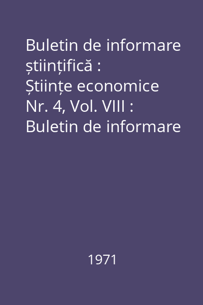 Buletin de informare științifică : Științe economice Nr. 4, Vol. VIII : Buletin de informare științifică