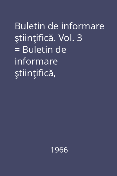 Buletin de informare ştiinţifică. Vol. 3 = Buletin de informare ştiinţifică, lingvistică, filologie : Buletin de informare ştiinţifică