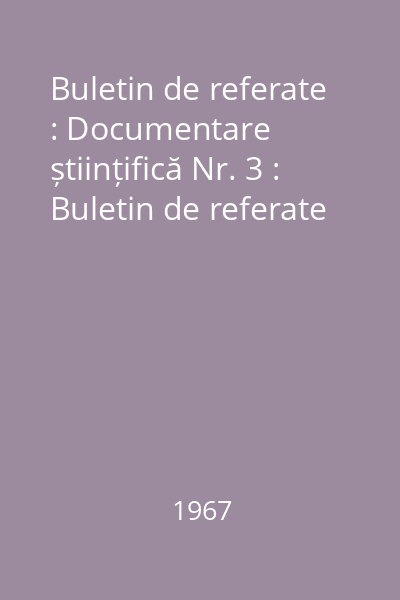 Buletin de referate : Documentare științifică Nr. 3 : Buletin de referate