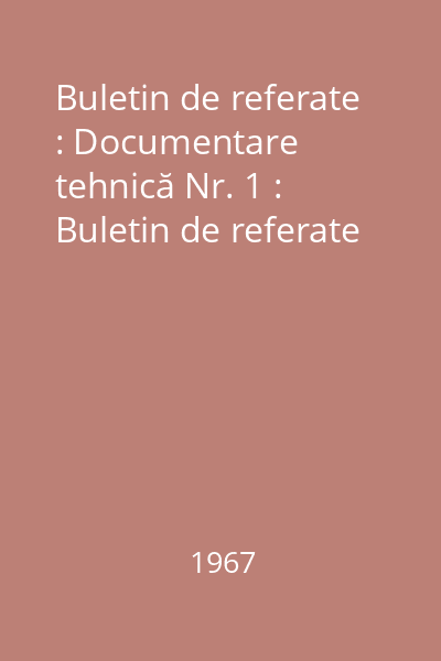 Buletin de referate : Documentare tehnică Nr. 1 : Buletin de referate
