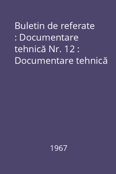 Buletin de referate : Documentare tehnică Nr. 12 : Documentare tehnică
