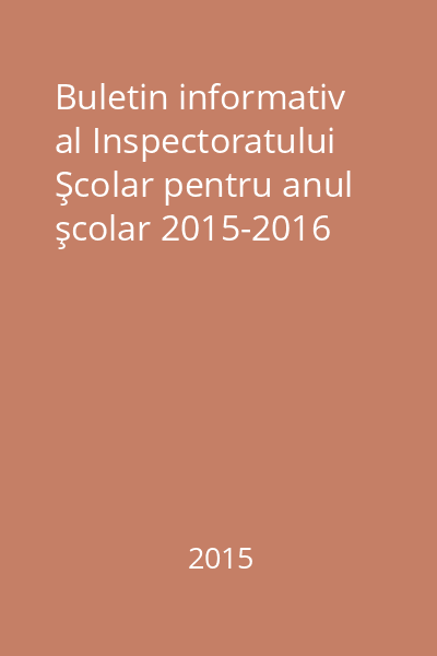 Buletin informativ al Inspectoratului Şcolar pentru anul şcolar 2015-2016