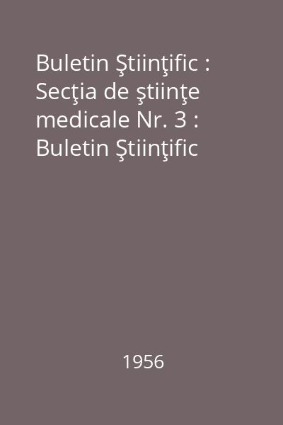 Buletin Ştiinţific : Secţia de ştiinţe medicale Nr. 3 : Buletin Ştiinţific