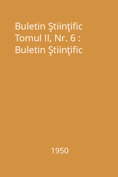 Buletin Ştiinţific Tomul II, Nr. 6 : Buletin Ştiinţific