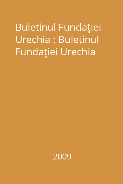 Buletinul Fundaţiei Urechia : Buletinul Fundaţiei Urechia
