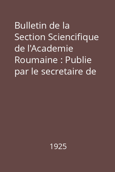Bulletin de la Section Sciencifique de l'Academie Roumaine : Publie par le secretaire de la section Dr. Grigore Antipa Nr. 9 : Bulletin de la Section Sciencifique de l'Academie Roumaine