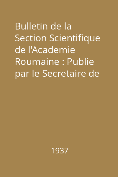 Bulletin de la Section Scientifique de l'Academie Roumaine : Publie par le Secretaire de la Section Gr. Antipa Nr. 10 : Bulletin de la Section Scientifique de l'Academie Roumaine