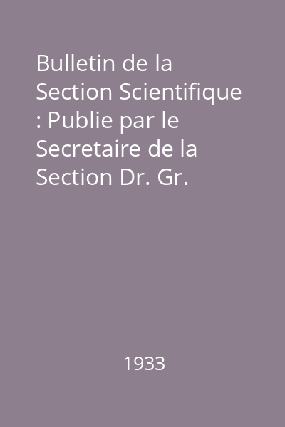 Bulletin de la Section Scientifique : Publie par le Secretaire de la Section Dr. Gr. Antipa Nr. 4-5 : Bulletin de la Section Scientifique