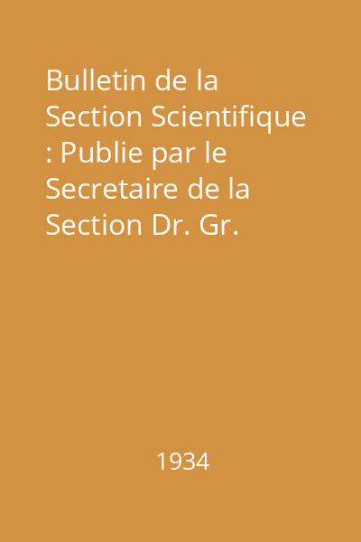 Bulletin de la Section Scientifique : Publie par le Secretaire de la Section Dr. Gr. Antipa Nr. 8 - 9 : Bulletin de la Section Scientifique