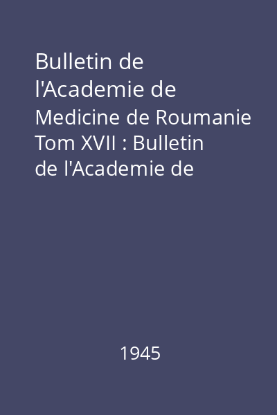Bulletin de l'Academie de Medicine de Roumanie Tom XVII : Bulletin de l'Academie de Medicine de Roumanie
