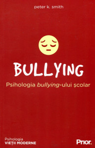 Bullying: Psihologia bullying-ului școlar