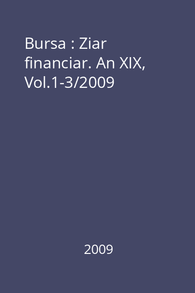 Bursa : Ziar financiar. An XIX, Vol.1-3/2009
