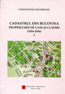 Cadastrul din Bucovina: Proprietarii de case și clădiri (1854-1856) vol. I : Districtele Cernăuți urban, Cernăuți rural, Sadagura