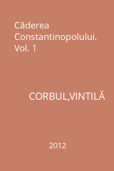 Căderea Constantinopolului. Vol. 1