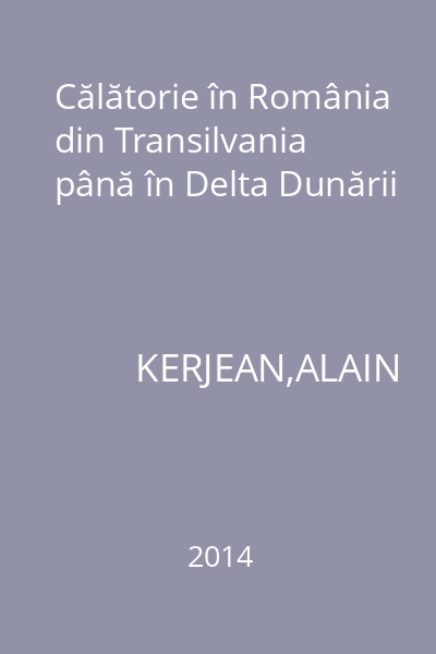 Călătorie în România din Transilvania până în Delta Dunării