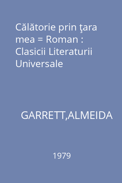 Călătorie prin ţara mea = Roman : Clasicii Literaturii Universale