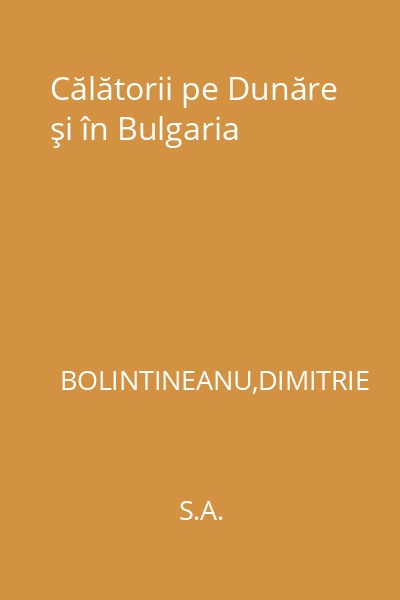 Călătorii pe Dunăre şi în Bulgaria