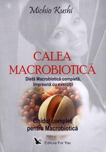 Calea macrobiotică: ghid complet pentru macrobiotică