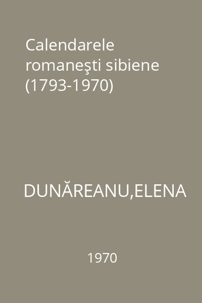 Calendarele romaneşti sibiene (1793-1970)