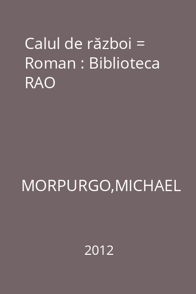 Calul de război = Roman : Biblioteca RAO