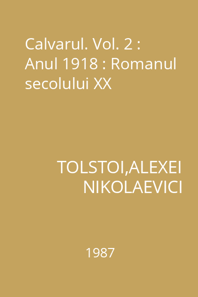 Calvarul. Vol. 2 : Anul 1918 : Romanul secolului XX