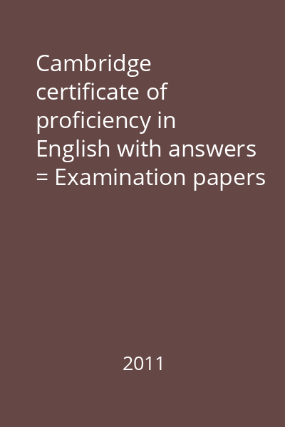 Cambridge certificate of proficiency in English with answers = Examination papers for university of Cambridge ESOL examinations: English for speakers of other language : Cambridge Books for Cambridge Exams