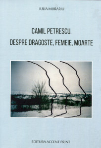 Camil Petrescu: despre dragoste, femei, moarte