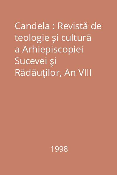 Candela : Revistă de teologie și cultură a Arhiepiscopiei Sucevei şi Rădăuţilor, An VIII