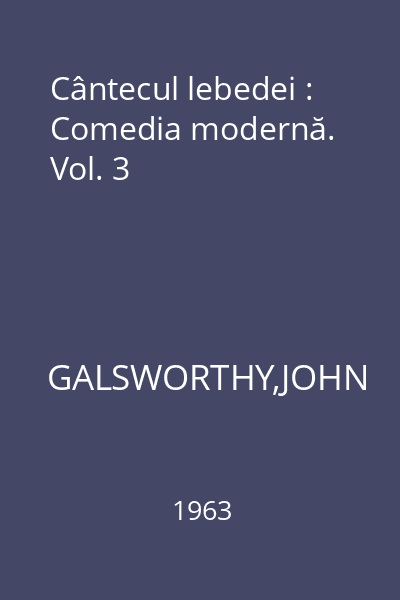 Cântecul lebedei : Comedia modernă. Vol. 3