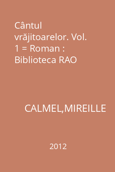 Cântul vrăjitoarelor. Vol. 1 = Roman : Biblioteca RAO