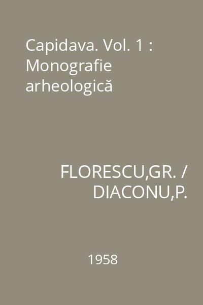 Capidava. Vol. 1 : Monografie arheologică