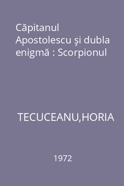 Căpitanul Apostolescu şi dubla enigmă : Scorpionul