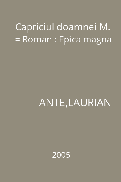 Capriciul doamnei M. = Roman : Epica magna