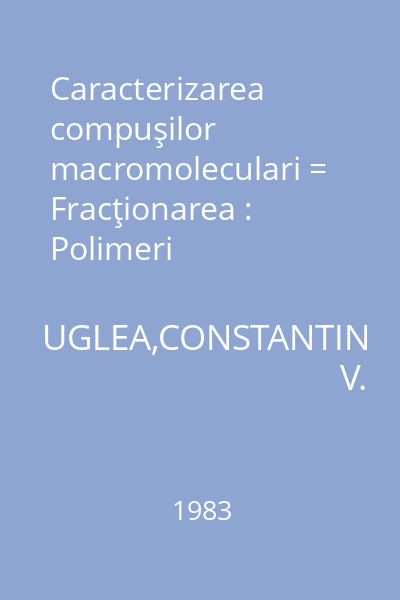 Caracterizarea compuşilor macromoleculari = Fracţionarea : Polimeri