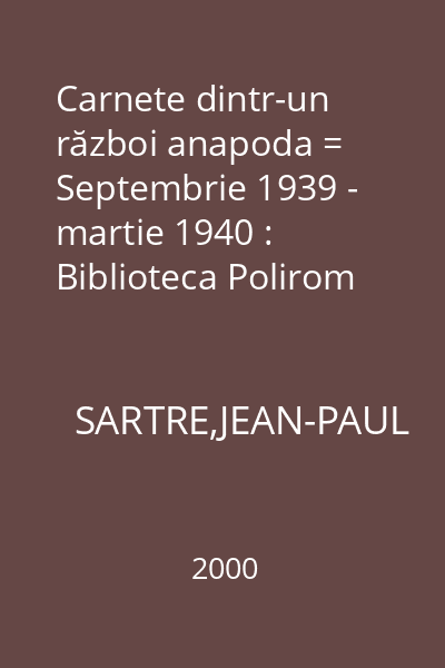 Carnete dintr-un război anapoda = Septembrie 1939 - martie 1940 : Biblioteca Polirom