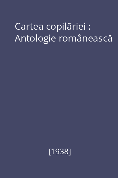 Cartea copilăriei : Antologie românească