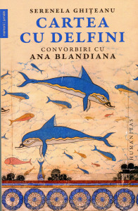 Cartea cu delfini: Convorbiri cu Ana Blandiana