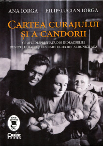 Cartea curajului și a candorii : Ce afli despre viață din îndrăznelile bunicului Radu și din caietul secret al bunicii Ana