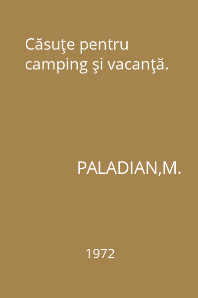 Căsuţe pentru camping şi vacanţă.