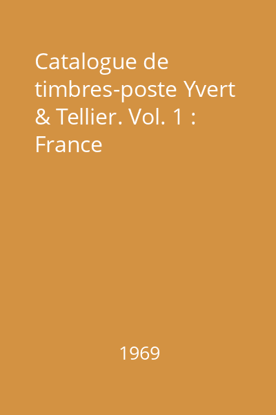 Catalogue de timbres-poste Yvert & Tellier. Vol. 1 : France