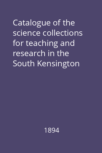 Catalogue of the science collections for teaching and research in the South Kensington Museum : Part II. Physics