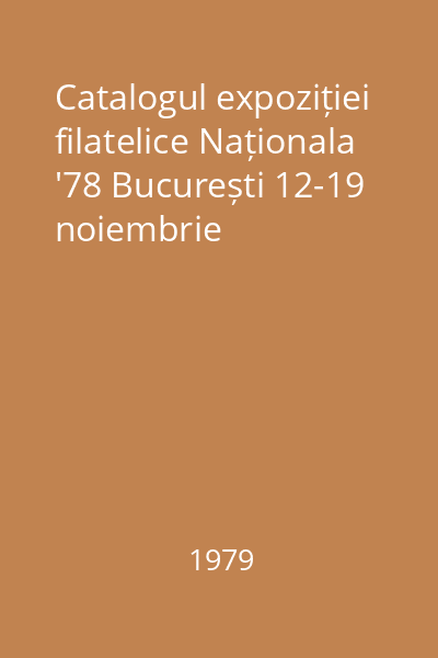 Catalogul expoziției filatelice Naționala '78 București 12-19 noiembrie