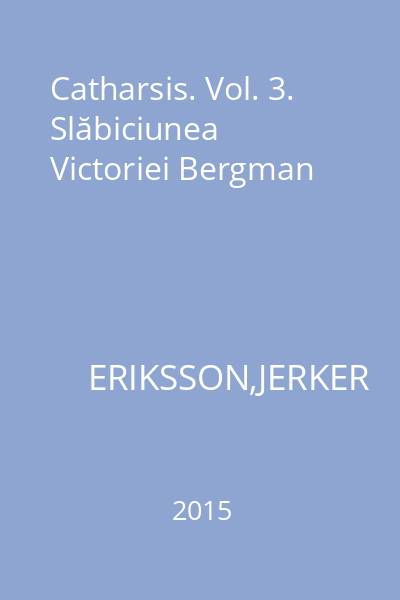 Catharsis. Vol. 3. Slăbiciunea Victoriei Bergman