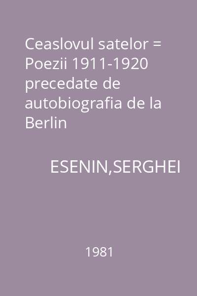 Ceaslovul satelor = Poezii 1911-1920 precedate de autobiografia de la Berlin