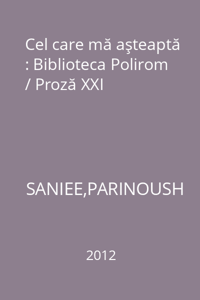 Cel care mă aşteaptă : Biblioteca Polirom / Proză XXI